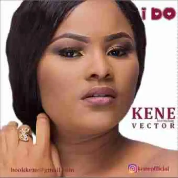 Kene - I Do Ft. Vector